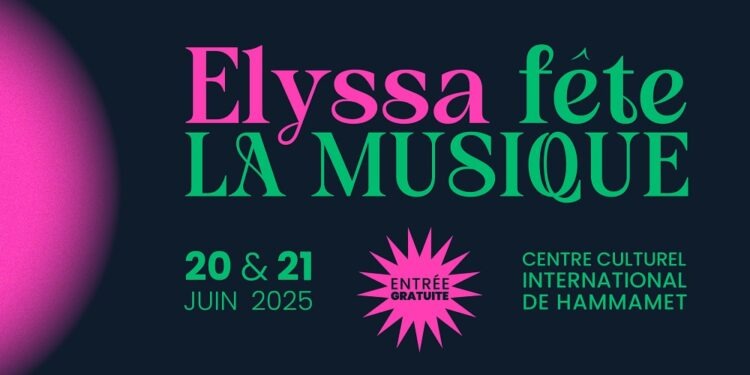 « Elyssa fête la musique » au Centre Culturel International de Hammamet les 20 et 21 juin 2025